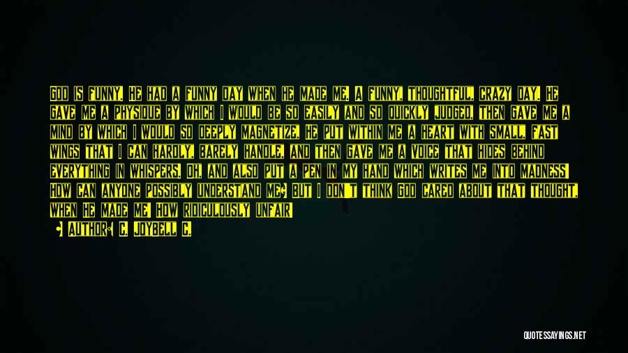 He Can't Understand Me Quotes By C. JoyBell C.