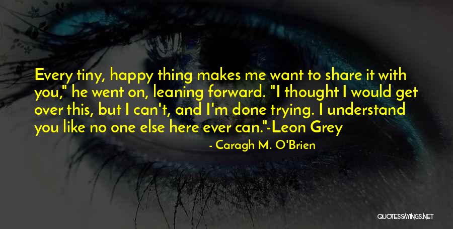 He Can't Understand Me Quotes By Caragh M. O'Brien