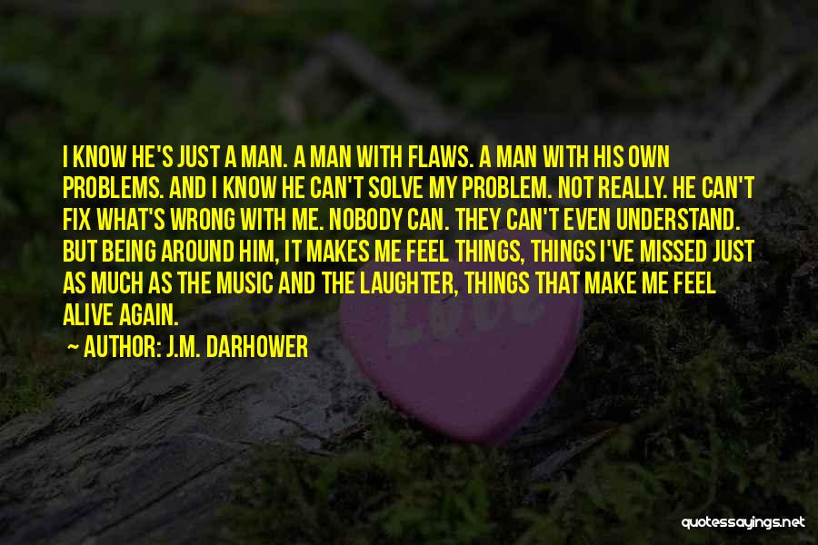 He Can't Understand Me Quotes By J.M. Darhower