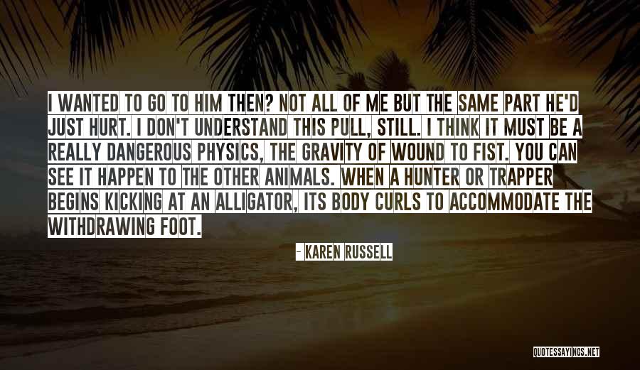 He Can't Understand Me Quotes By Karen Russell