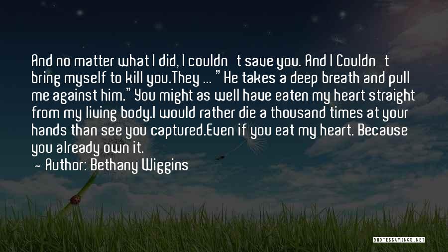 He Captured My Heart Quotes By Bethany Wiggins