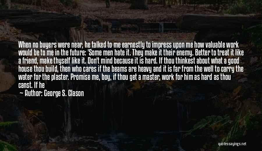 He Cares Me Quotes By George S. Clason