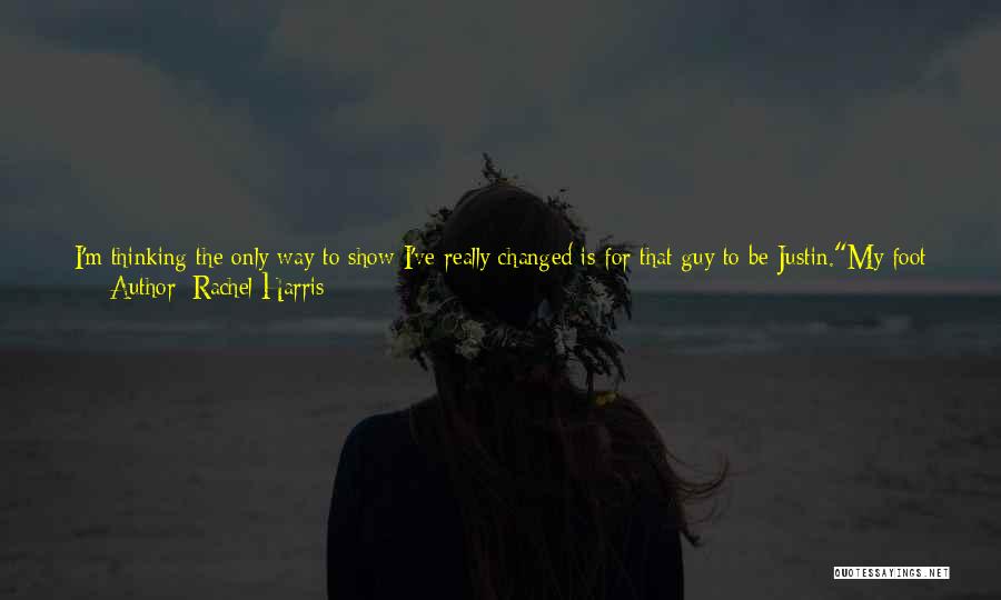 He Changed For The Better Quotes By Rachel Harris