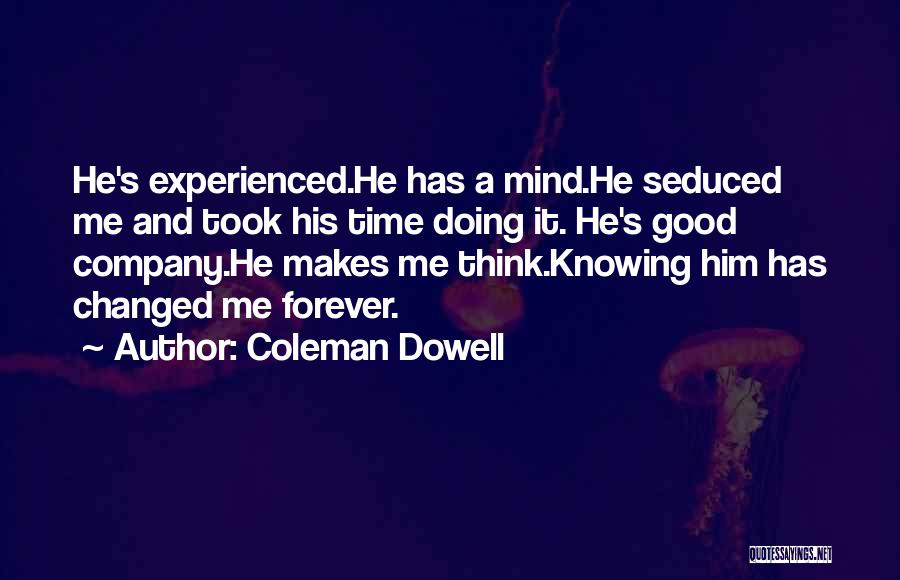 He Changed Me Quotes By Coleman Dowell