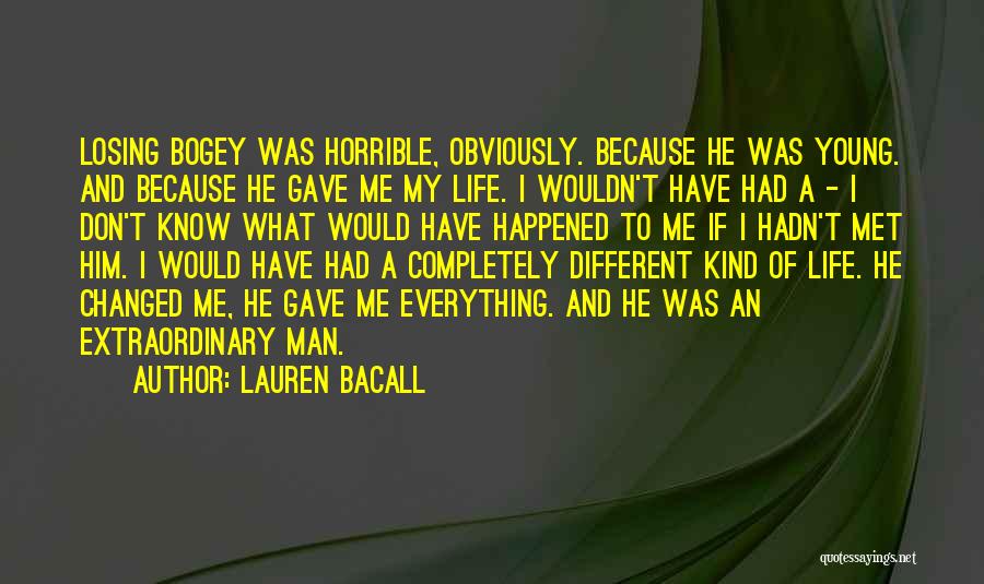 He Changed Me Quotes By Lauren Bacall