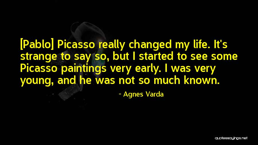 He Changed My Life Quotes By Agnes Varda He Changed My Life Quotes By Agnes Varda