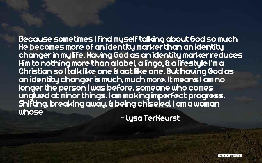 He Changed My Life Quotes By Lysa TerKeurst He Changed My Life Quotes By Lysa TerKeurst
