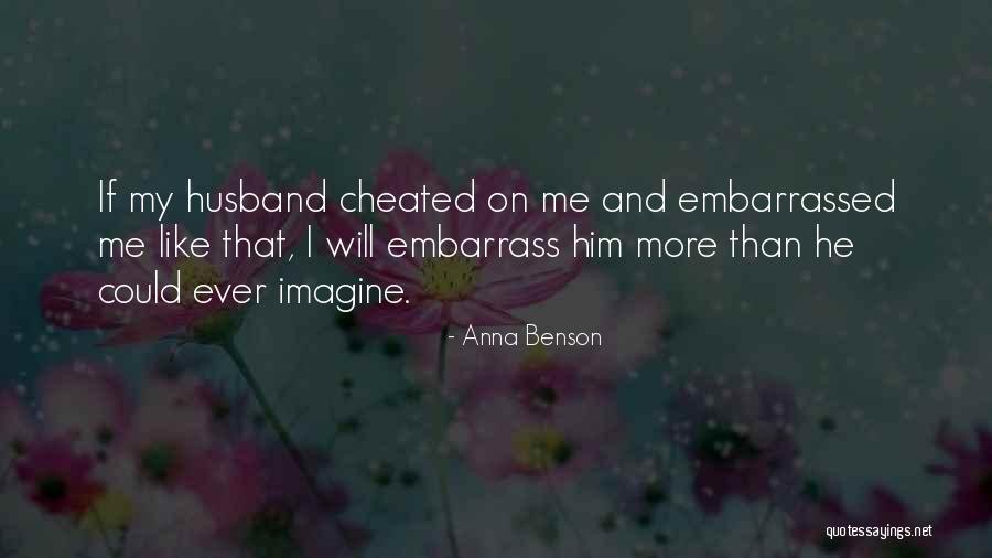 He Cheated Quotes By Anna Benson He Cheated Quotes By Anna Benson