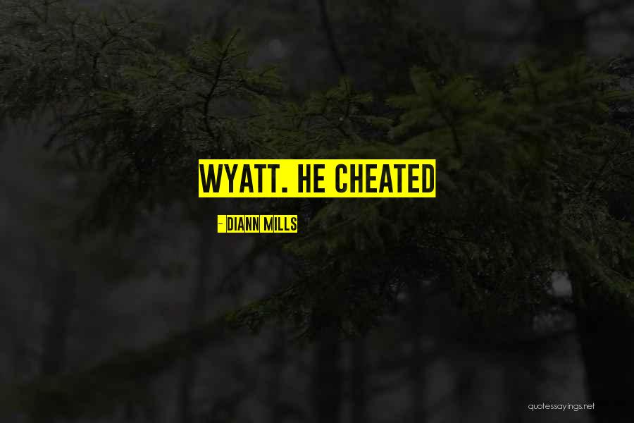 He Cheated Quotes By DiAnn Mills He Cheated Quotes By DiAnn Mills