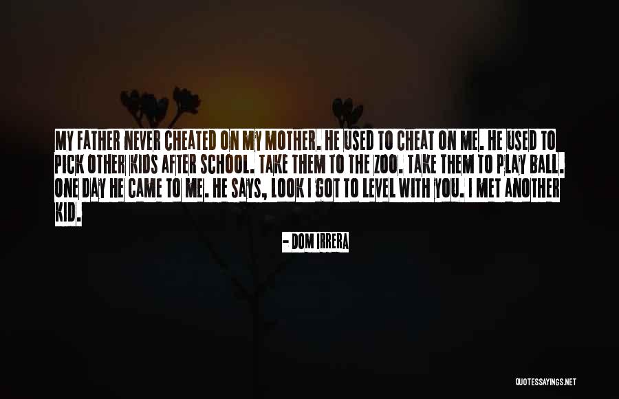 He Cheated Quotes By Dom Irrera He Cheated Quotes By Dom Irrera