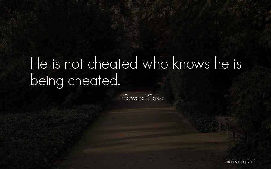 He Cheated Quotes By Edward Coke He Cheated Quotes By Edward Coke