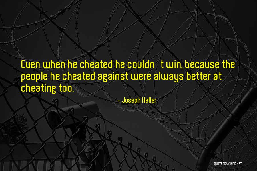 He Cheated Quotes By Joseph Heller He Cheated Quotes By Joseph Heller