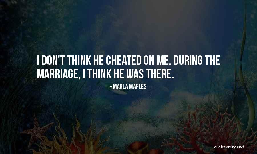 He Cheated Quotes By Marla Maples He Cheated Quotes By Marla Maples
