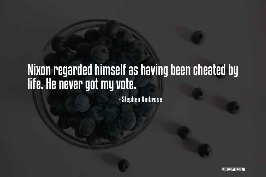 He Cheated Quotes By Stephen Ambrose He Cheated Quotes By Stephen Ambrose