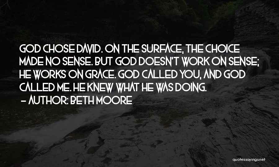 He Chose Me Quotes By Beth Moore