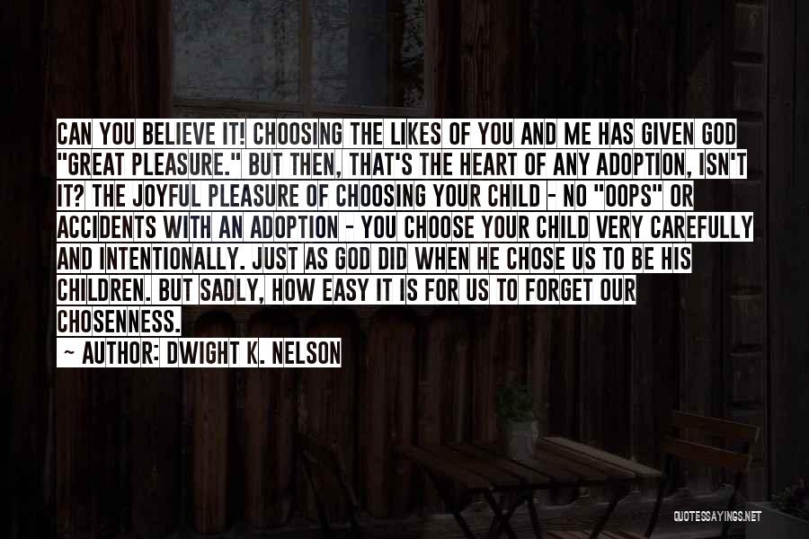 He Chose Me Quotes By Dwight K. Nelson