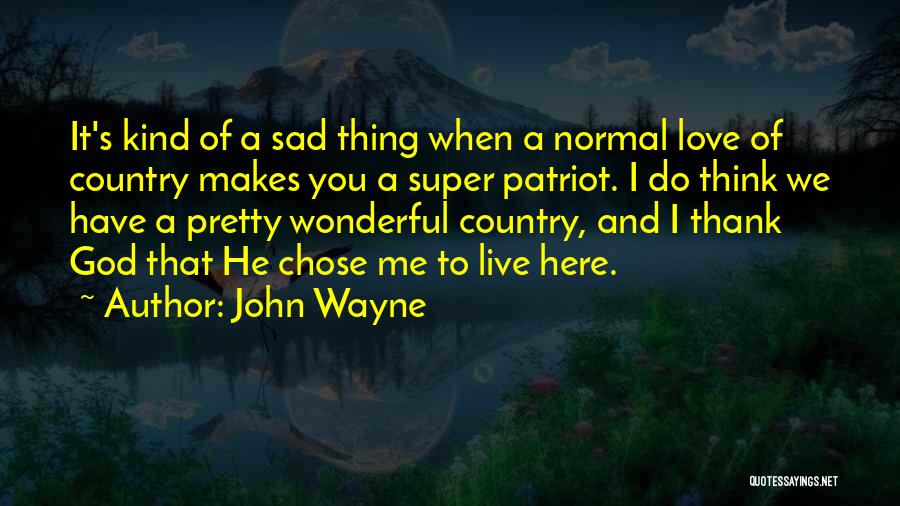 He Chose Me Quotes By John Wayne