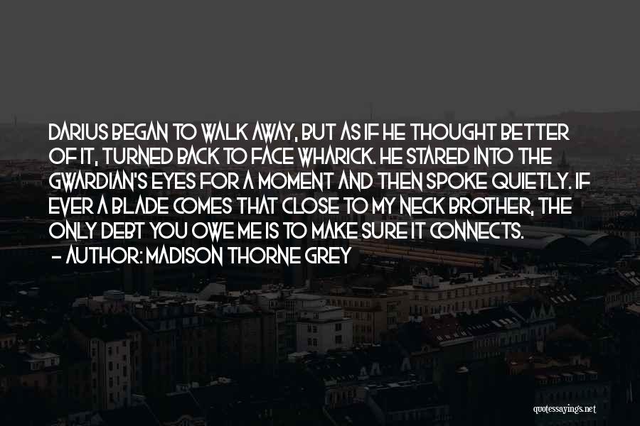 He Comes Back Quotes By Madison Thorne Grey