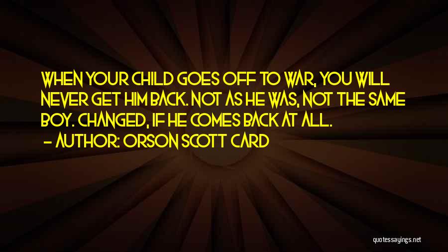 He Comes Back Quotes By Orson Scott Card