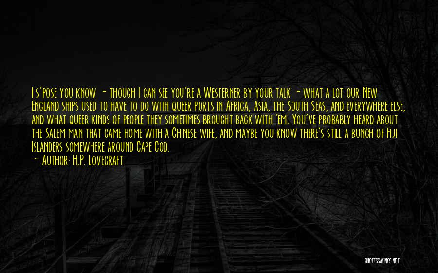 He Comes Home To Me Quotes By H.P. Lovecraft