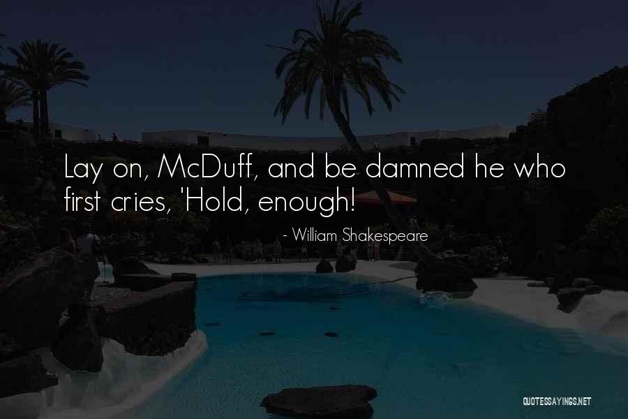 He Cries Quotes By William Shakespeare He Cries Quotes By William Shakespeare