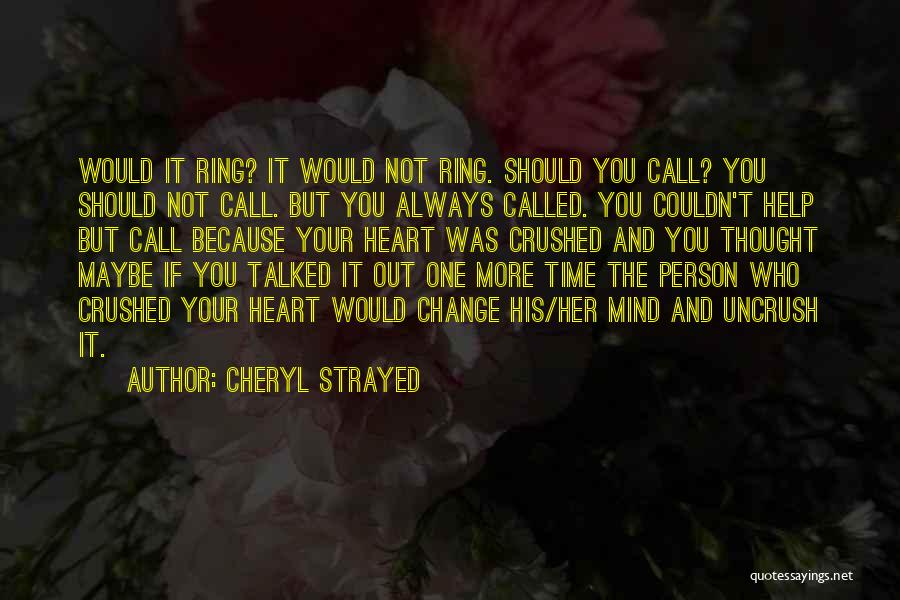 He Crushed My Heart Quotes By Cheryl Strayed