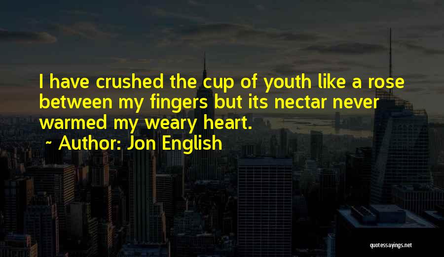He Crushed My Heart Quotes By Jon English