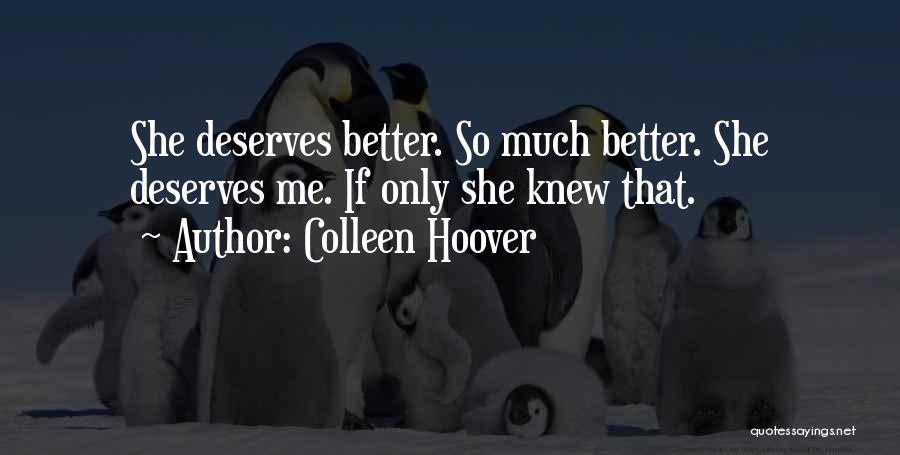 He Deserves Better Quotes By Colleen Hoover