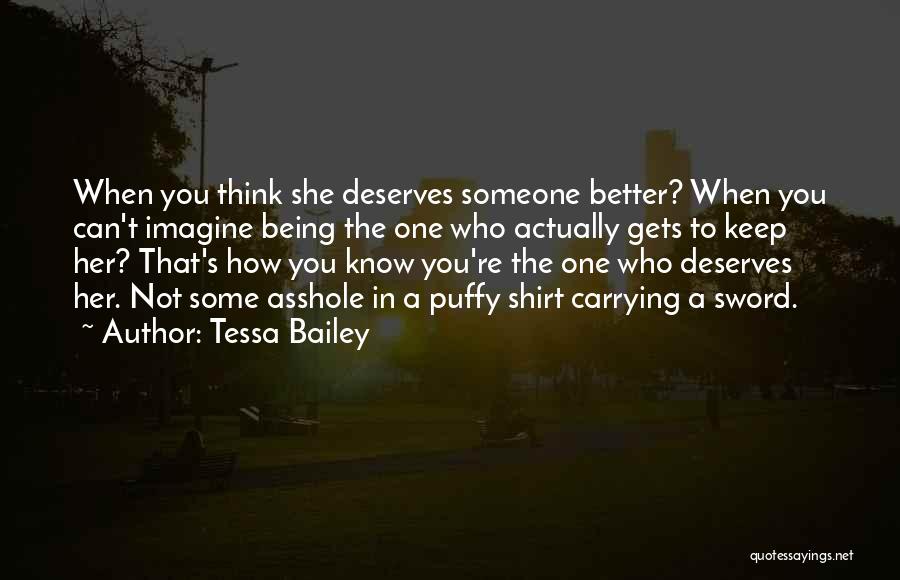 He Deserves Better Quotes By Tessa Bailey