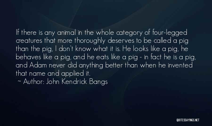 He Deserves Someone Better Quotes By John Kendrick Bangs