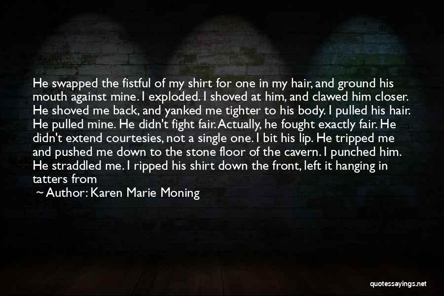 He Didn't Fight For Me Quotes By Karen Marie Moning