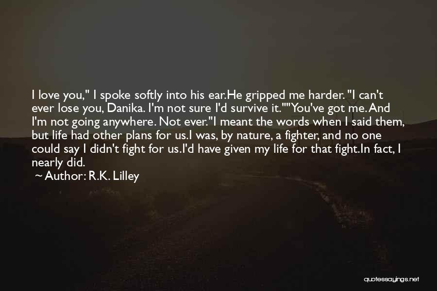 He Didn't Fight For Me Quotes By R.K. Lilley