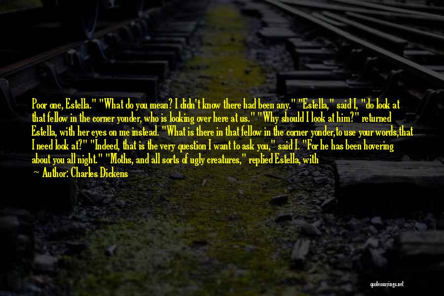 He Didn't Want Me Quotes By Charles Dickens