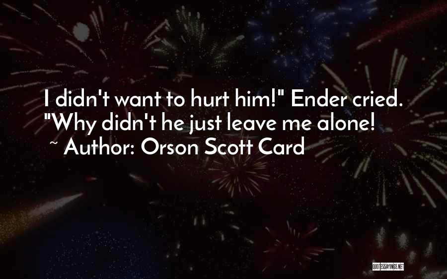 He Didn't Want Me Quotes By Orson Scott Card