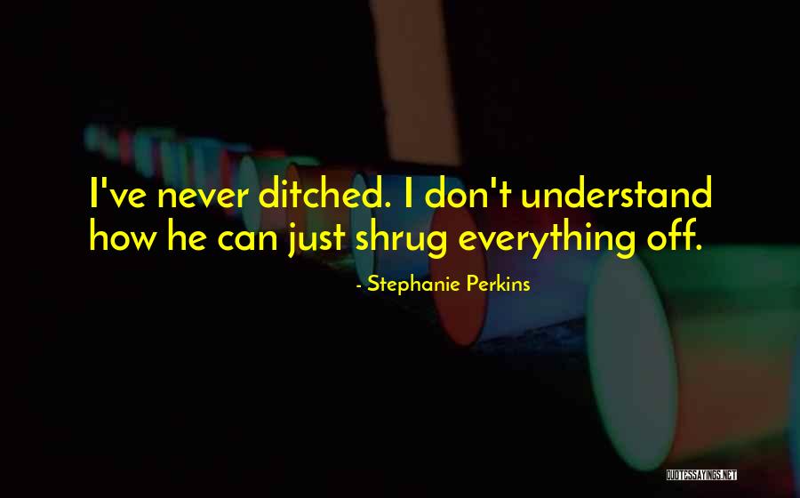 He Ditched Quotes By Stephanie Perkins He Ditched Quotes By Stephanie Perkins