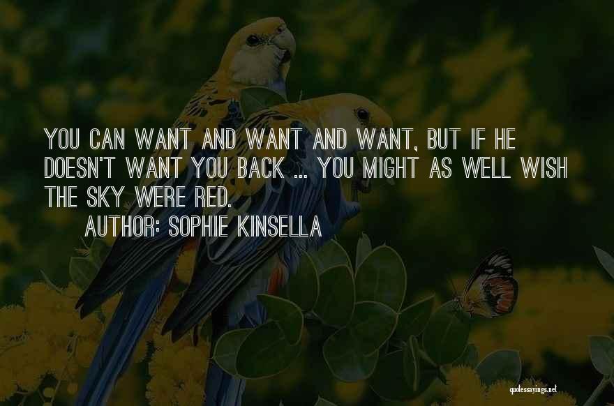 He Doesn Want You Quotes By Sophie Kinsella