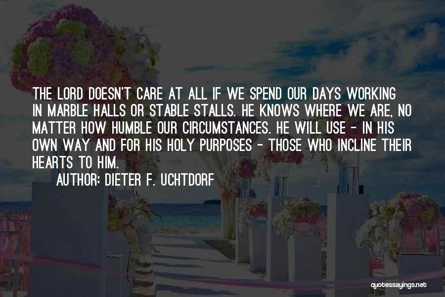 He Doesn't Care At All Quotes By Dieter F. Uchtdorf