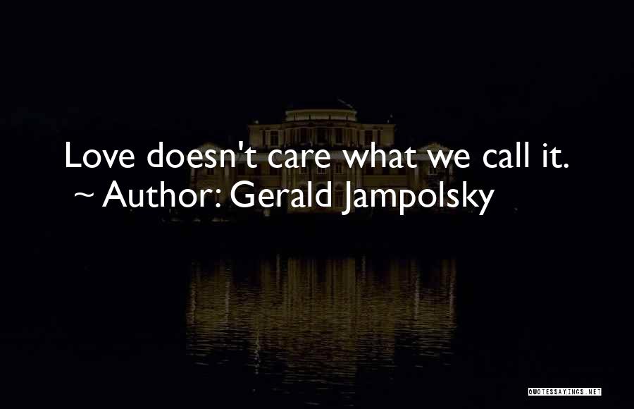 He Doesn't Care At All Quotes By Gerald Jampolsky