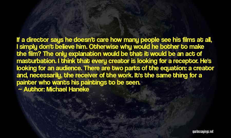 He Doesn't Care At All Quotes By Michael Haneke