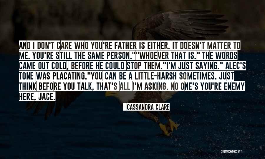 He Doesn't Care Me Quotes By Cassandra Clare