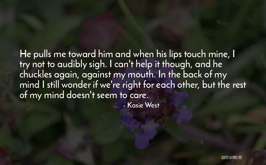 He Doesn't Care Me Quotes By Kasie West He Doesn't Care Me Quotes By Kasie West