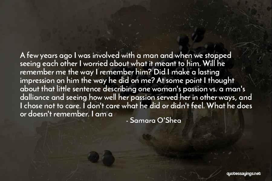 He Doesn't Care Me Quotes By Samara O'Shea He Doesn't Care Me Quotes By Samara O'Shea