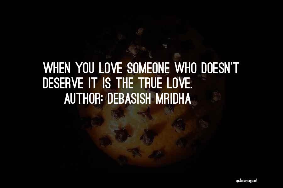 He Doesn't Deserve Her Quotes By Debasish Mridha