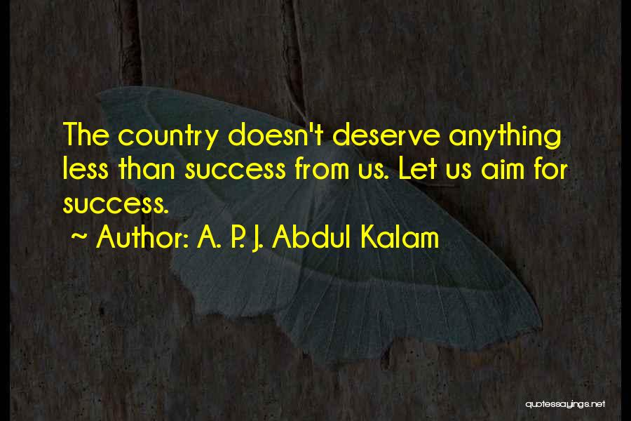 He Doesn't Deserve Me Quotes By A. P. J. Abdul Kalam