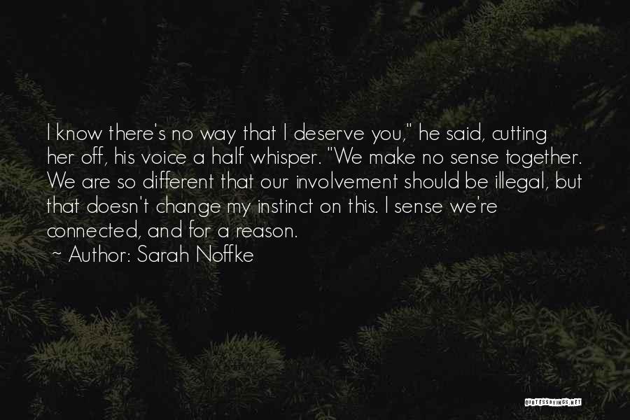 He Doesn't Deserve Me Quotes By Sarah Noffke