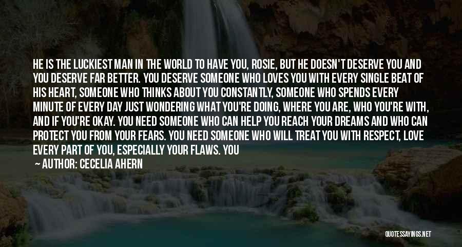 He Doesn't Deserve You Quotes By Cecelia Ahern