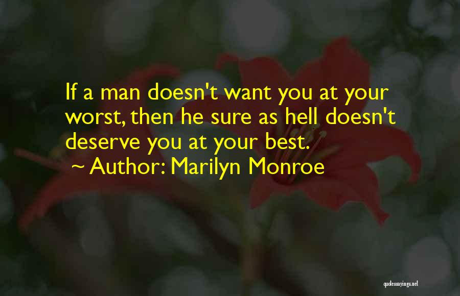 He Doesn't Deserve You Quotes By Marilyn Monroe