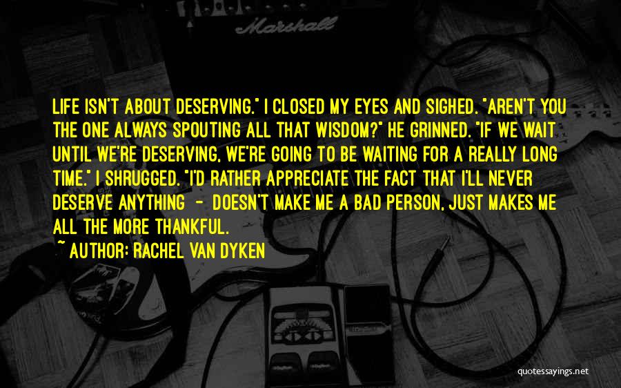 He Doesn't Deserve You Quotes By Rachel Van Dyken