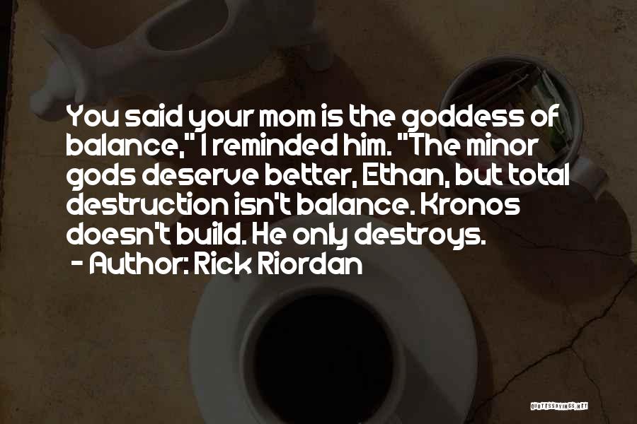 He Doesn't Deserve You Quotes By Rick Riordan