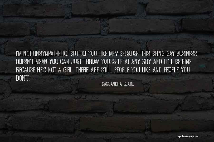 He Doesn't Like You Quotes By Cassandra Clare